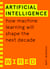 Artificial Intelligence (WIRED guides) - How Machine Learning Will Shape the Next Decade