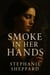 Smoke In Her Hands - Her Name On My Walls