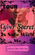 Your Cyber Secret is Safe With Me