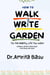 How to Walk Write and Garden for the Healthy  Life You Want - Wellness Secrets series, #1