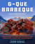 G-Que Barbeque - A Mile Above the Rest—More Than 75 Proven Recipes for Breaking Barbeque Boundaries