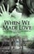 When We Made Love: Amazon Legends of the Days of the High Queens (Book One) - When We Made Love, #1