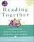 Reading Together - Everything You Need to Know to Raise a Child Who Loves to Read
