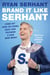 Brand it Like Serhant - Stand Out From the Crowd, Build Your Following and Earn More Money