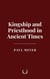 Kingship and Priesthood in Ancient Times