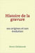 Histoire de la gravure: ses origines et son évolution