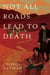 Not All Roads Lead To Death