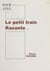 Le petit train raconte...