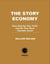 The Story Economy - How Sharing Your Truth Can Be Your Most Valuable Asset