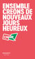 Ensemble créons de nouveaux jours heureux