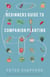 Beginners Guide to Companion Planting: Gardening Methods using Plant Partners to Grow Organic Vegetables - The Green Fingered Gardener, #3