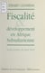 Fiscalité et développement en Afrique subsaharienne