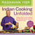 Indian Cooking Unfolded - A Master Class in Indian Cooking, Featuring 100 Easy Recipes Using 10 Ingredients or Less