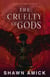 The Cruelty of Gods - Cruel Origins, #2