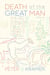Death of the Great Man: A Novel