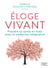 Éloge du vivant - Prendre sa santé en main avec la médecine intégrative