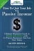 How to Quit Your Job with Passive Income: The Ultimate Beginners Guide to Wealth and Riches with 12 Proven Businesses You Can Start Today