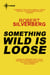 Something Wild is Loose - The Collected Stories Volume 3