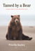 Tamed By a Bear - Coming Home to Nature-Spirit-Self