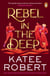 Rebel in the Deep - The new book in the sizzling fantasy romance series from the bestselling author of Neon Gods