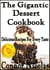 The Gigantic Dessert Cookbook: Delicious Recipes For Every Taste - The Home Cook Collection, #6
