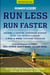 Runner's World Run Less, Run Faster - Become a Faster, Stronger Runner with the Revolutionary 3-Run-a-Week Training Program