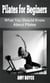 Pilates for Beginers: What You Should Know About Pilates