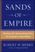 Sands of Empire - Missionary Zeal, American Foreign Policy, and the Hazards of Global Ambition