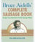Bruce Aidells' Complete Sausage Book - Recipes from America's Premier Sausage Maker [A Cookbook]