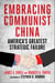 Embracing Communist China - America's Greatest Strategic Failure