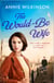 The Would-Be Wife - Will she find her way to freedom? A heart-warming saga about love, family and hope
