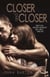 Closer and Closer