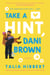Take a Hint, Dani Brown - A Novel