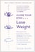 Close Your Eyes, Lose Weight - Reprogram Your Subconscious Mind in 12 Weeks to Eat Healthy, Feel Great, and Lov e Your Body with the Groundbreaking Power of Self-Hypnosis