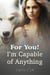 For You! I'm Capable of Anything