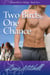 Two Birds, One Chance - Chance@Love Trilogy, #2