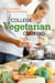 College Vegetarian Cooking - Feed Yourself and Your Friends [A Cookbook]