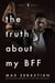 The Truth About My BFF
