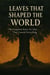 Leaves That Shaped The World