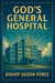 God’s General Hospital