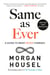 Same as Ever - A Guide to What Never Changes