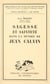 Sagesse et sainteté dans la pensée de Jean Calvin - Essai sur l'humanisme du réformateur français