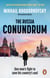 The Russia Conundrum - How the West Fell For Putin’s Power Gambit – and How to Fix It