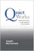 Quiet Works - Making Silence the Secret Ingredient of the Workday