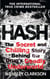 Hash - The Chilling Inside Story of the Secret Underworld Behind the World's Most Lucrative Drug