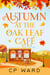 Autumn at the Oak Leaf Cafe - The Warm Days of Autumn, #4