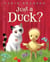 Just a Duck?