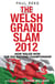 The Welsh Grand Slam 2012 - How Wales Won the Six Nations Championship