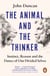 The Animal and the Thinker - Instinct, Reason and the Dance of Our Divided Selves