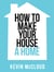Kevin McCloud’s How to Make Your House a Home